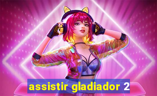 assistir gladiador 2